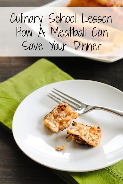 Culinary School Lesson: How A Meatball Can Save Your Dinner | www.foxeslovelemons.com