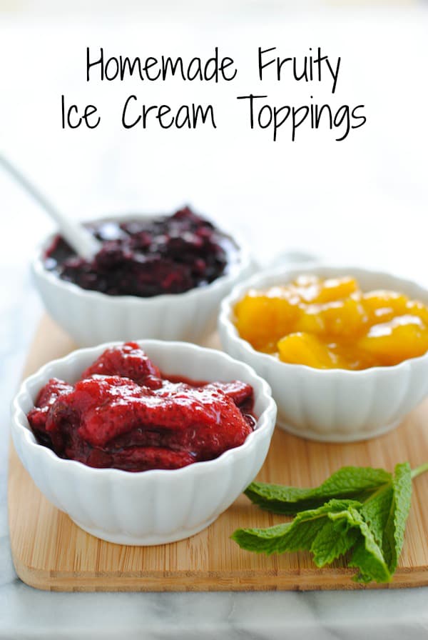 Homemade Fruity Ice Cream Toppings - These come together in just minutes and can be store in the fridge up to a week. Strawberry-Mint, Blackberry-Ginger and Mango-Vanilla. | foxeslovelemons.com