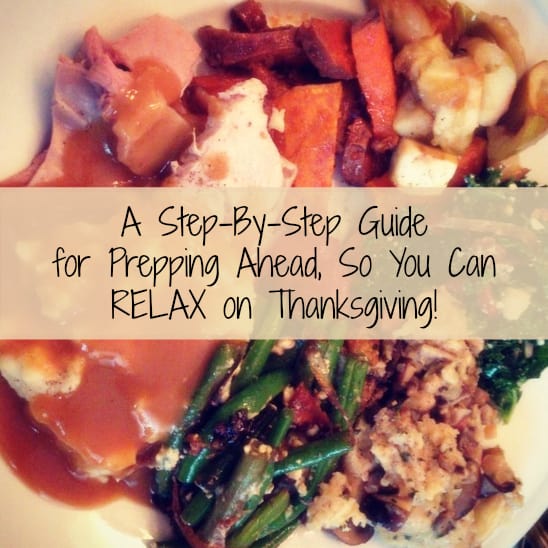 A Step-By-Step Guide for Prepping Ahead, So You Can RELAX on Thanksgiving! | foxeslovelemons.com