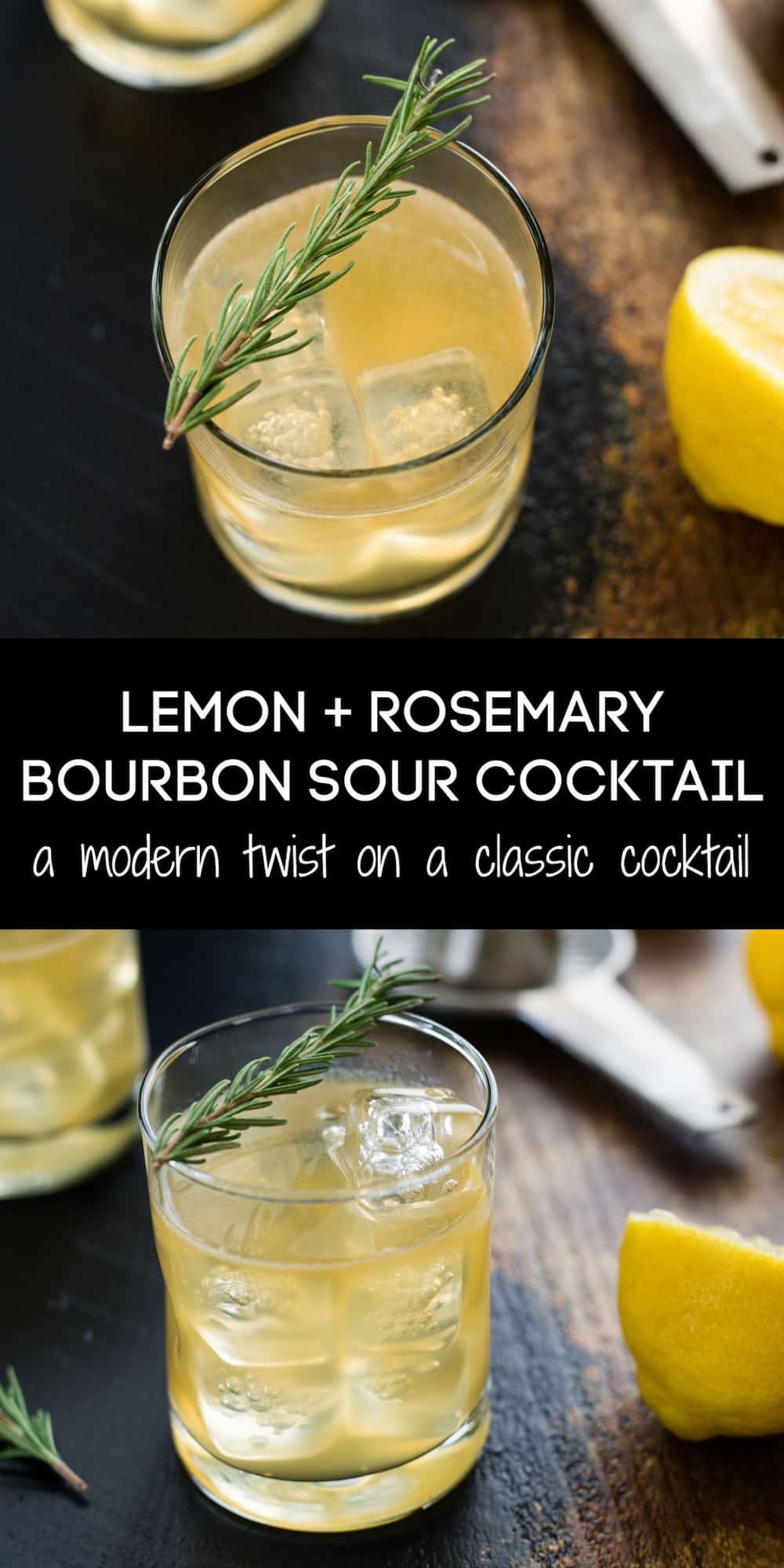 A collage of images of rosemary bourbon cocktails with an overlay: LEMON + ROSEMARY BOURBON SOUR COCKTAIL a modern twist on a classic cocktail.