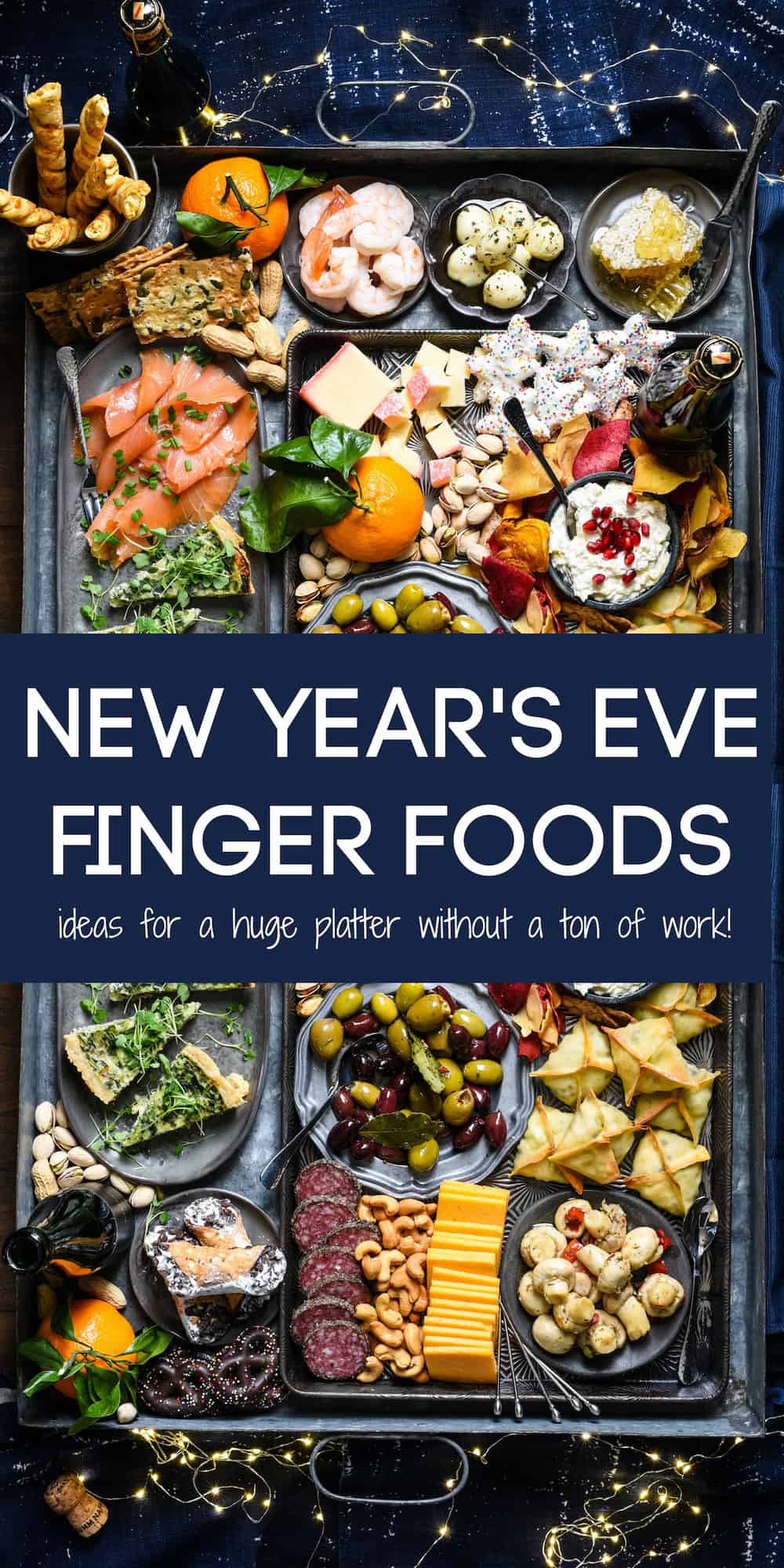 Collage of images of snack platter with overlay: NEW YEAR'S EVE FINGER FOODS ideas for a huge platter without a ton of work!