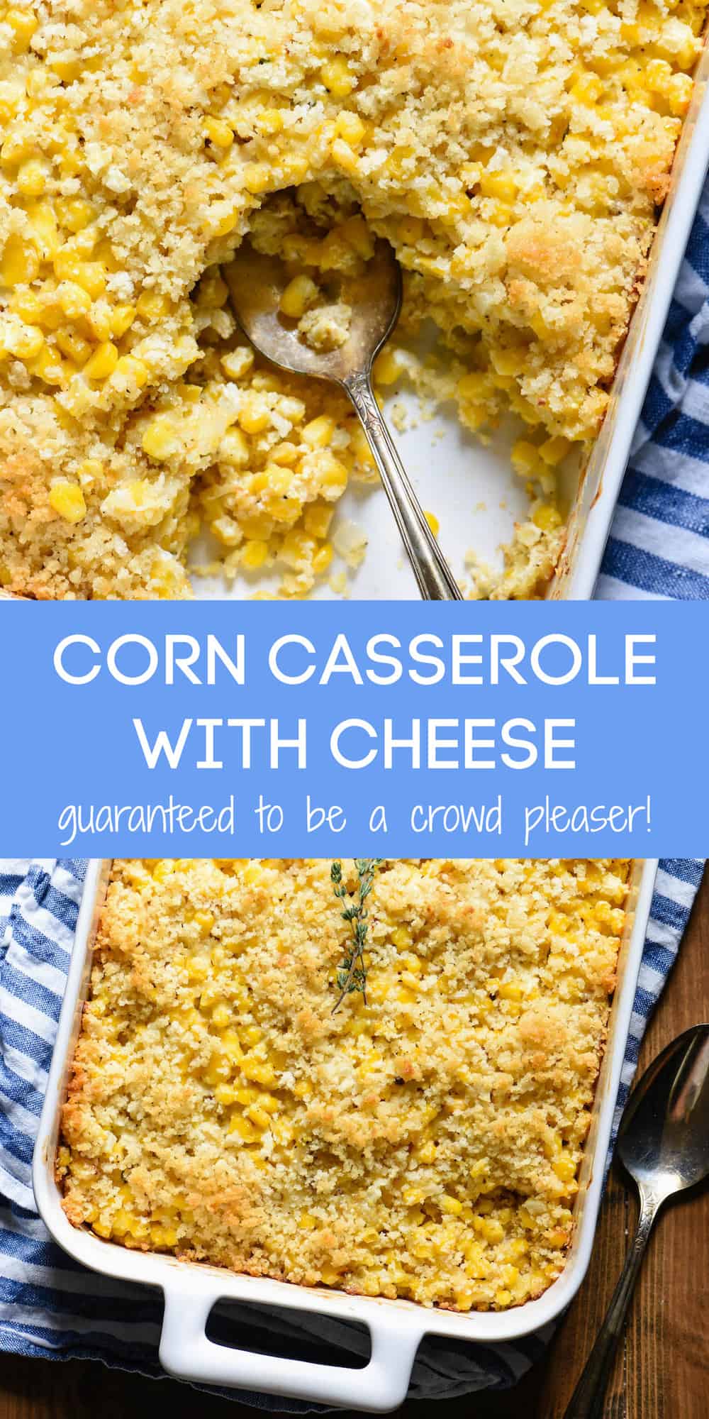 Collage of two images of corn casserole with overlay that says "Corn Casserole With Cheese. Guaranteed to be a crowd pleaser!"