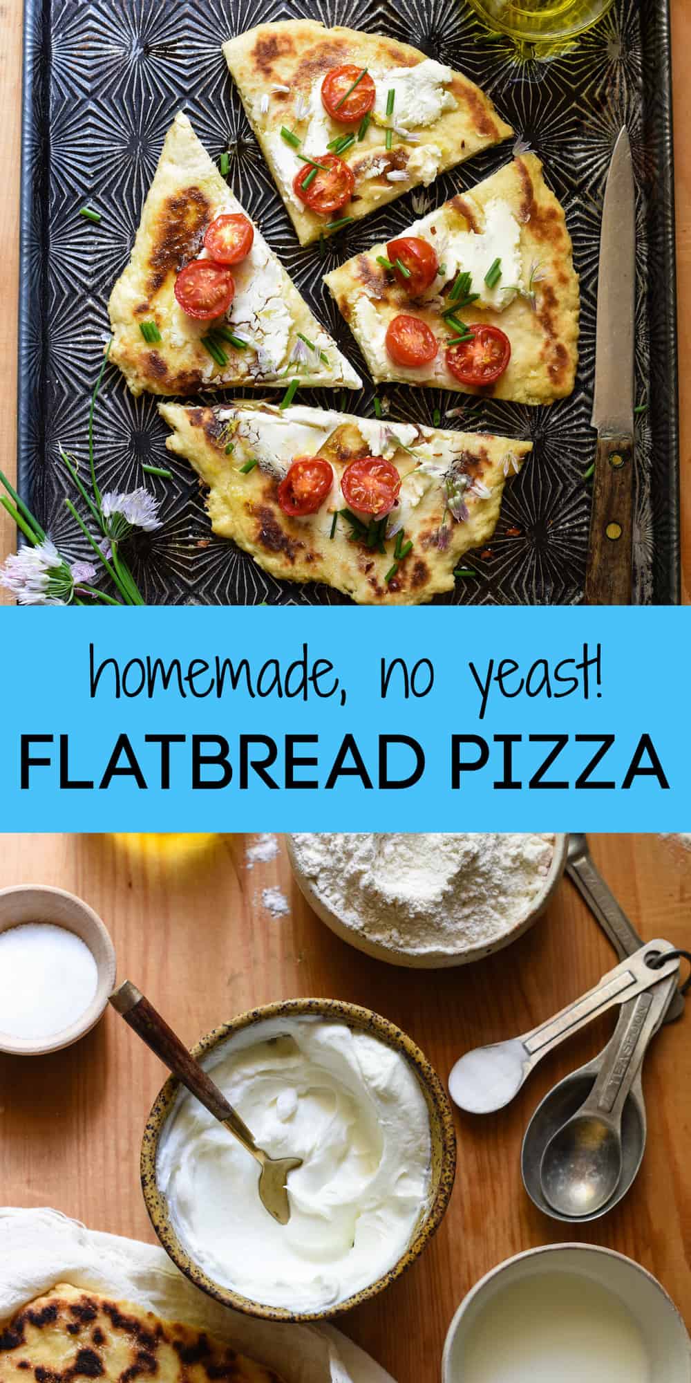 Collage of images of homemade flatbread pizza and ingredients shot. Blue overlay: "homemade, no yeast!" FLATBREAD PIZZA